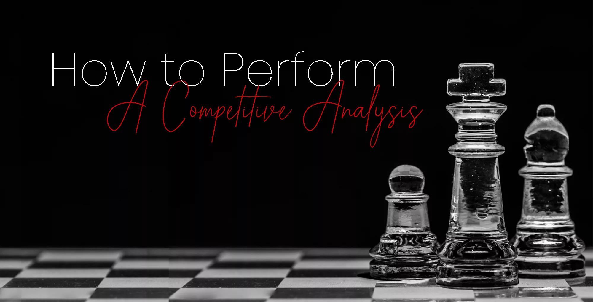 How to Perform a Competitive Analysis